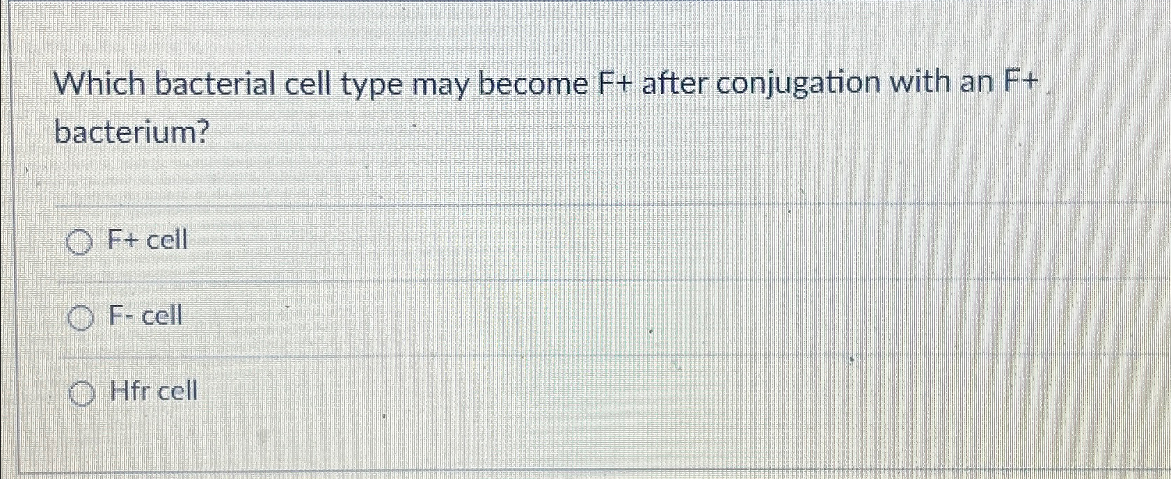 Solved Which bacterial cell type may become F+ ﻿after | Chegg.com
