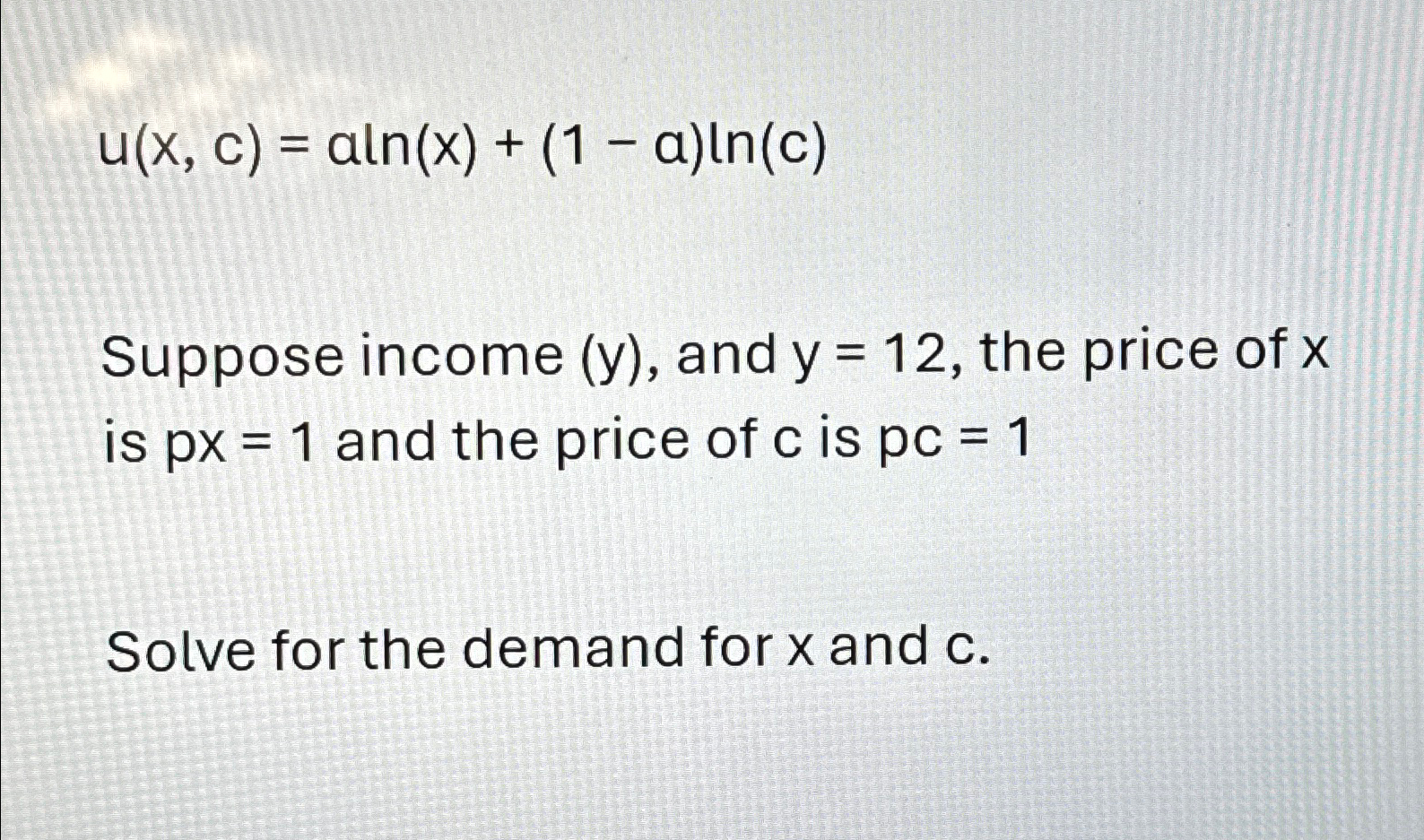 Solved u(x,c)=aln(x)+(1-a)ln(c)Suppose income (y), ﻿and | Chegg.com