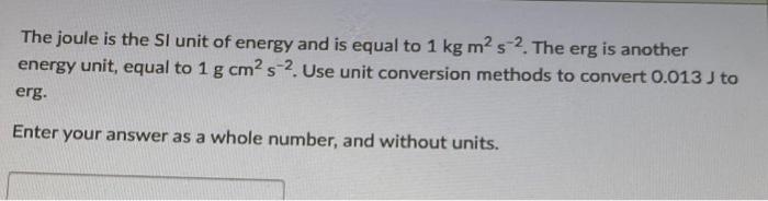 Solved The joule is the SI unit of energy and is equal to 1 | Chegg.com