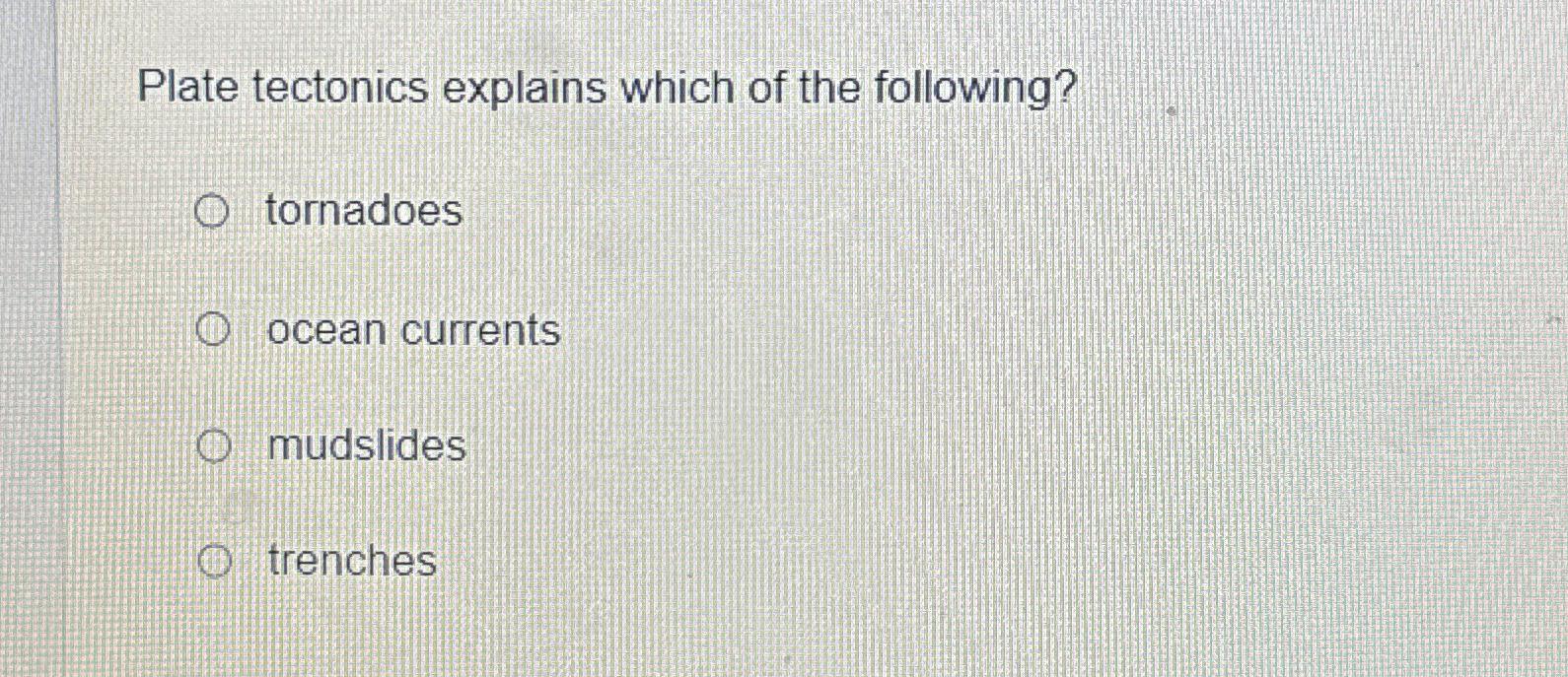 Solved Plate tectonics explains which of the
