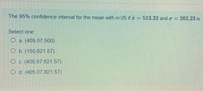 Solved The 95% confidence interval for the mean with n=25 if | Chegg.com
