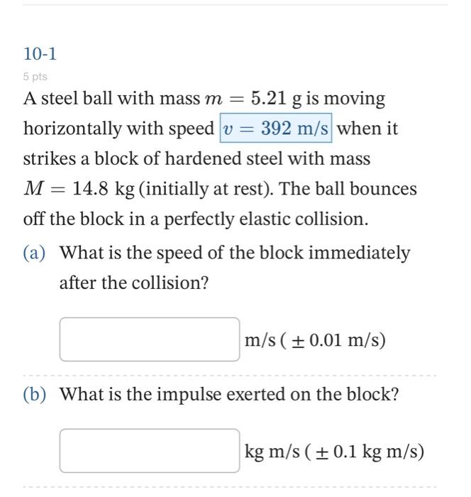 Solved 10-1 5 pts A steel ball with mass m=5.21 g is moving | Chegg.com