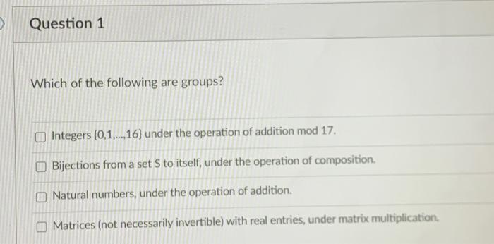 Solved Question 1 Which of the following are groups? | Chegg.com