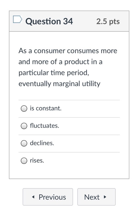 Solved Question 34 2.5 pts As a consumer consumes more and | Chegg.com