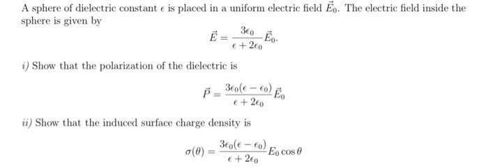 Solved A sphere of dielectric constant e is placed in a | Chegg.com