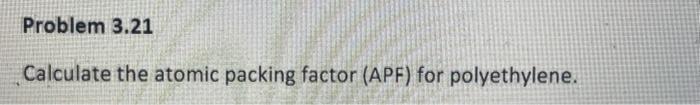 Calculate the atomic packing factor (APF) for polyethylene.