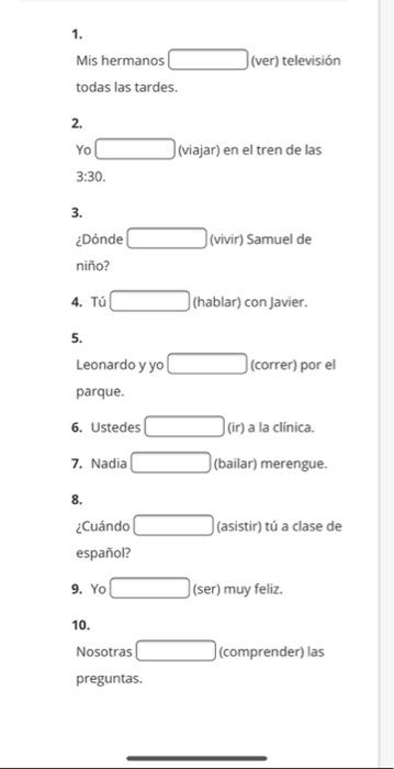 Solved 1. (ver) televisión Mis hermanos todas las tardes. 2. | Chegg.com