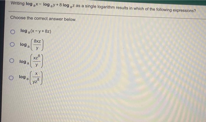 Solved Writing logam-log ay+8 log az as a single logarithm | Chegg.com