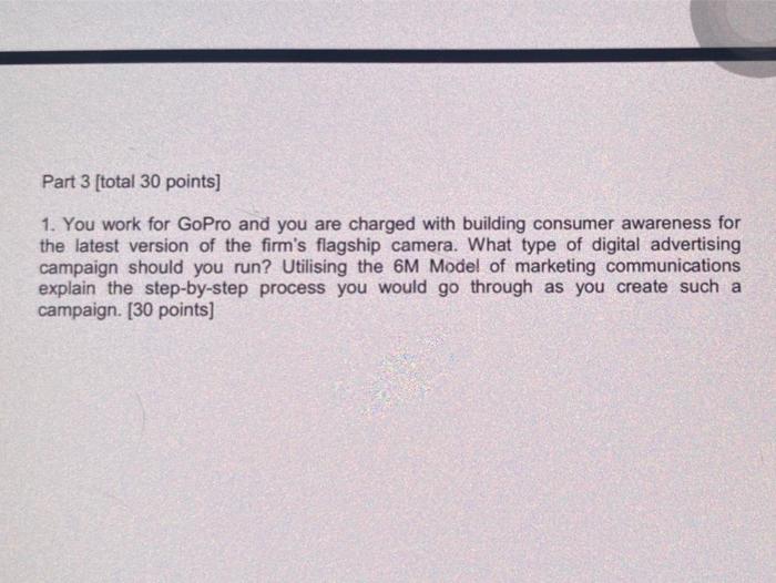 Solved Part 3 [total 30 points) 1. You work for GoPro and | Chegg.com