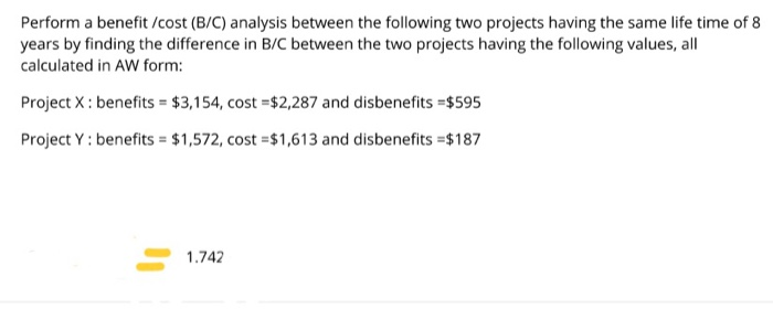 Solved Perform A Benefit /cost (B/C) Analysis Between The | Chegg.com