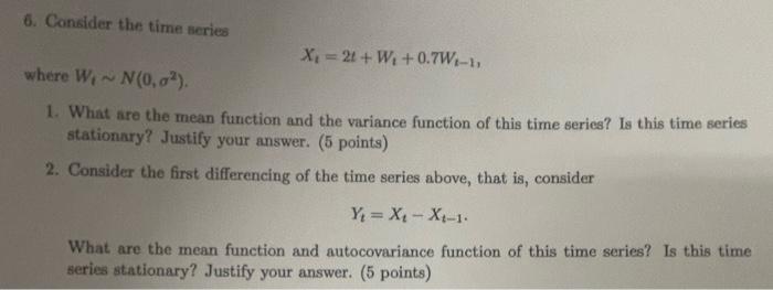 Solved 6. Consider the time series Xt=2t+Wt+0.7Wt−1 where | Chegg.com
