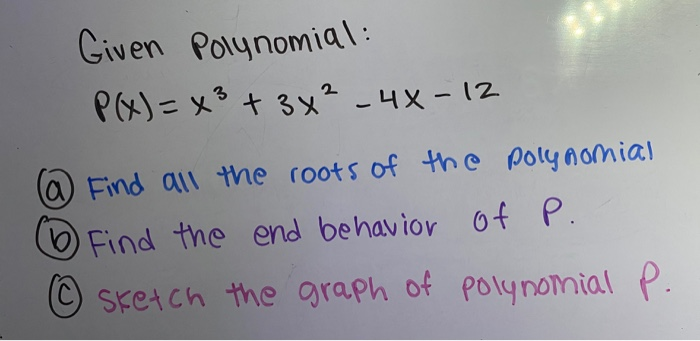 Solved Given Polynomial P X X3 3x2 4x 12 Find Al Chegg Com
