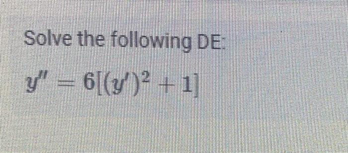 Solve the following DE: \[ y^{\prime \prime}=6\left[\left(y^{\prime}\right)^{2}+1\right] \]