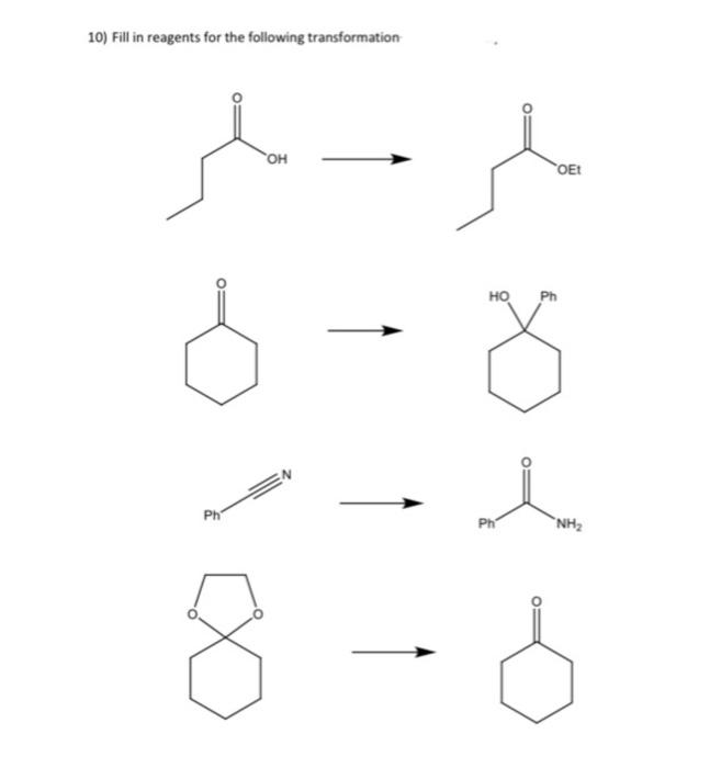 Solved 10) Fill in reagents for the following transformation | Chegg.com