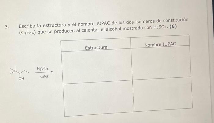 3. Escriba la estructura y el nombre IUPAC de los dos isómeros de constitución \( \left(\mathrm{C}_{7} \mathrm{H}_{14}\right)