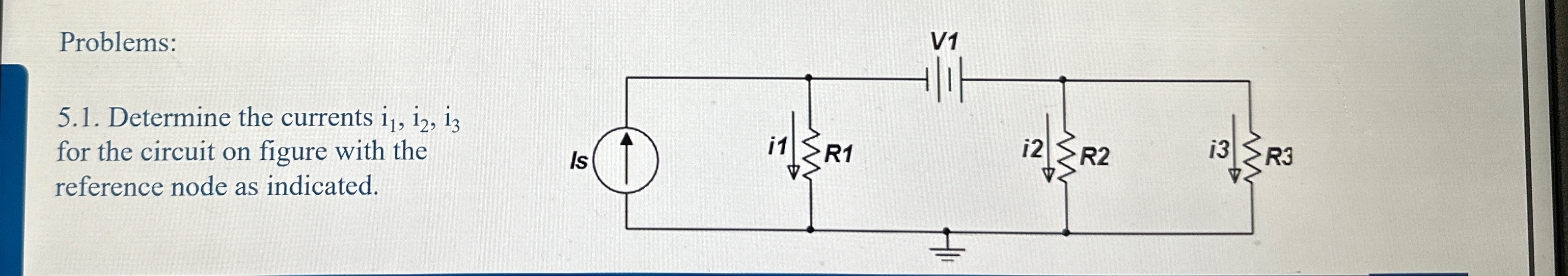 Solved Problems: ﻿Determine the currents i1,i2,i3 ﻿for the | Chegg.com