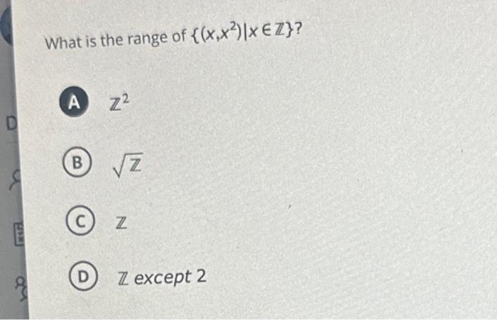 Solved What is the range of {(x,x2)∣x∈Z} ? Z2 (B) Z Z Z | Chegg.com