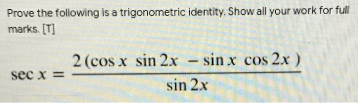 Solved Prove the following is a trigonometric identity. Show | Chegg.com