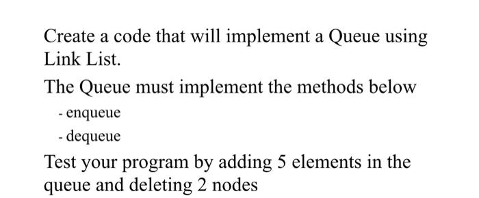 Create a code that will implement a Queue using Link | Chegg.com