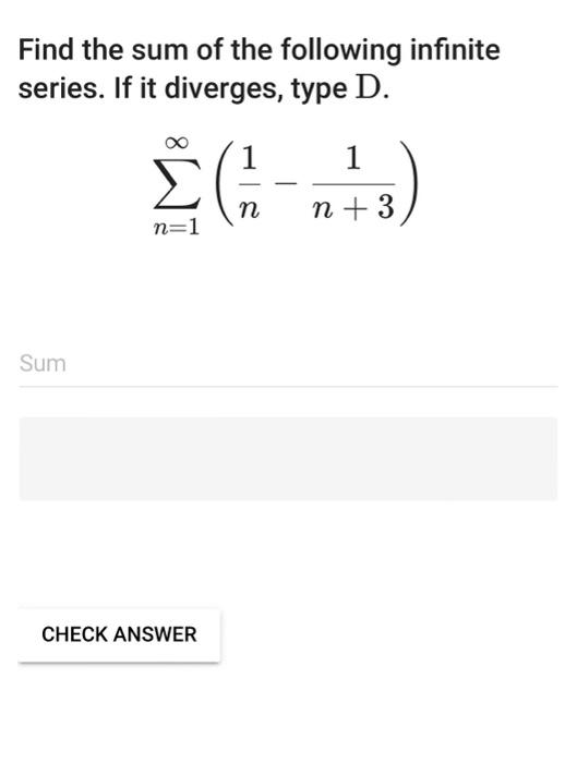 Solved Find The Sum Of The Following Infinite Series. If It | Chegg.com