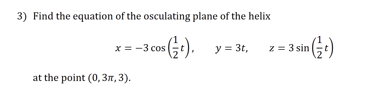 Osculating Plane Math Find the equation of the osculating plane of the | Chegg.com