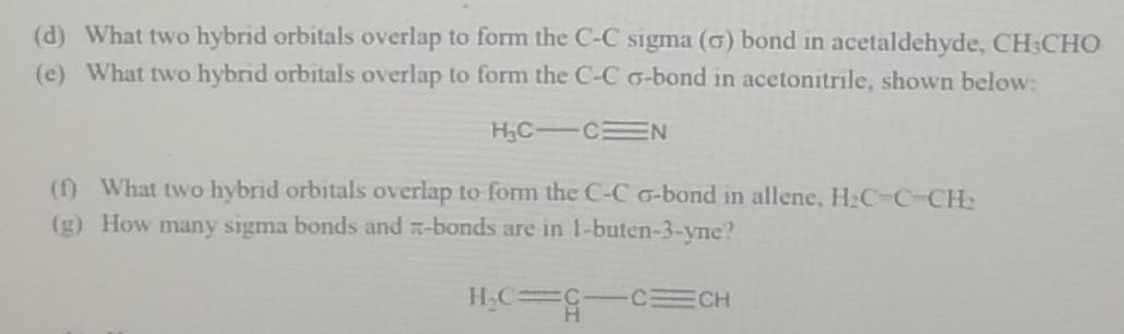 Solved (d) What two hybrid orbitals overlap to form the C-C | Chegg.com
