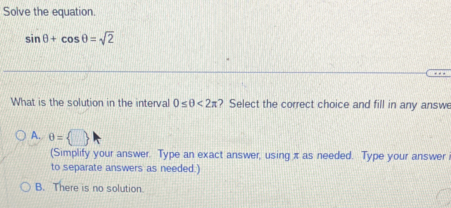 Solved Solve the equation.sinθ+cosθ=22What is the solution | Chegg.com