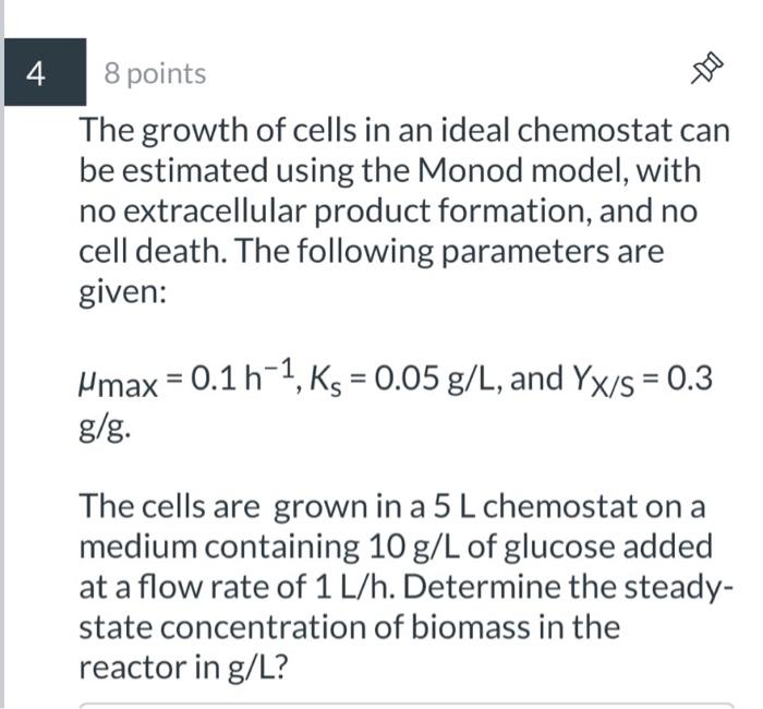 Solved 4 8 points The growth of cells in an ideal chemostat | Chegg.com