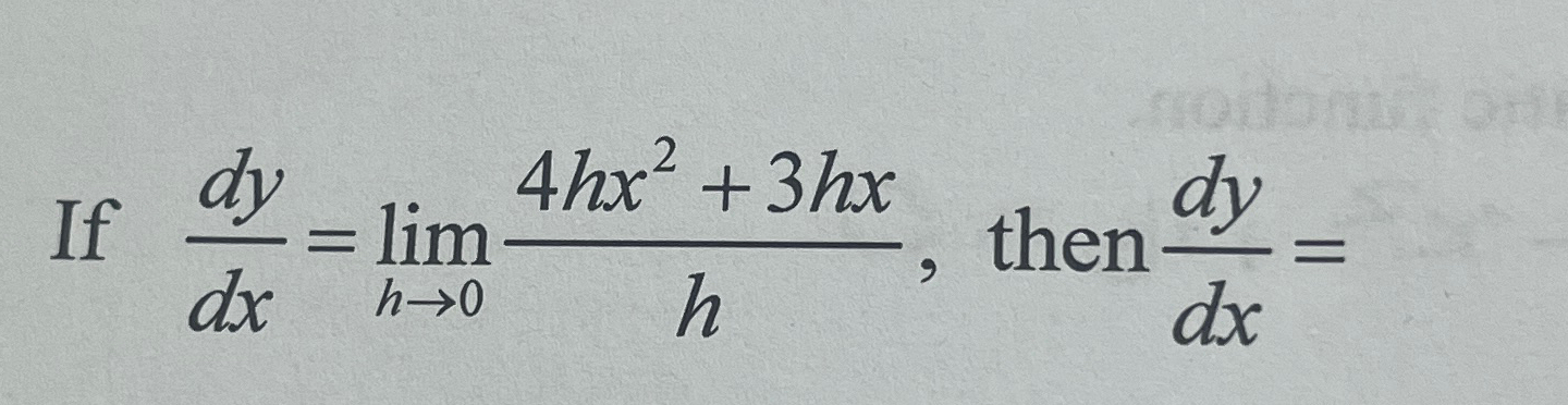 Solved If dydx=limh→04hx2+3hxh, ﻿then dydx= | Chegg.com