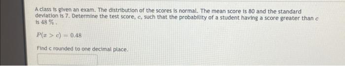 Solved A Class Is Given An Exam. The Distribution Of The | Chegg.com