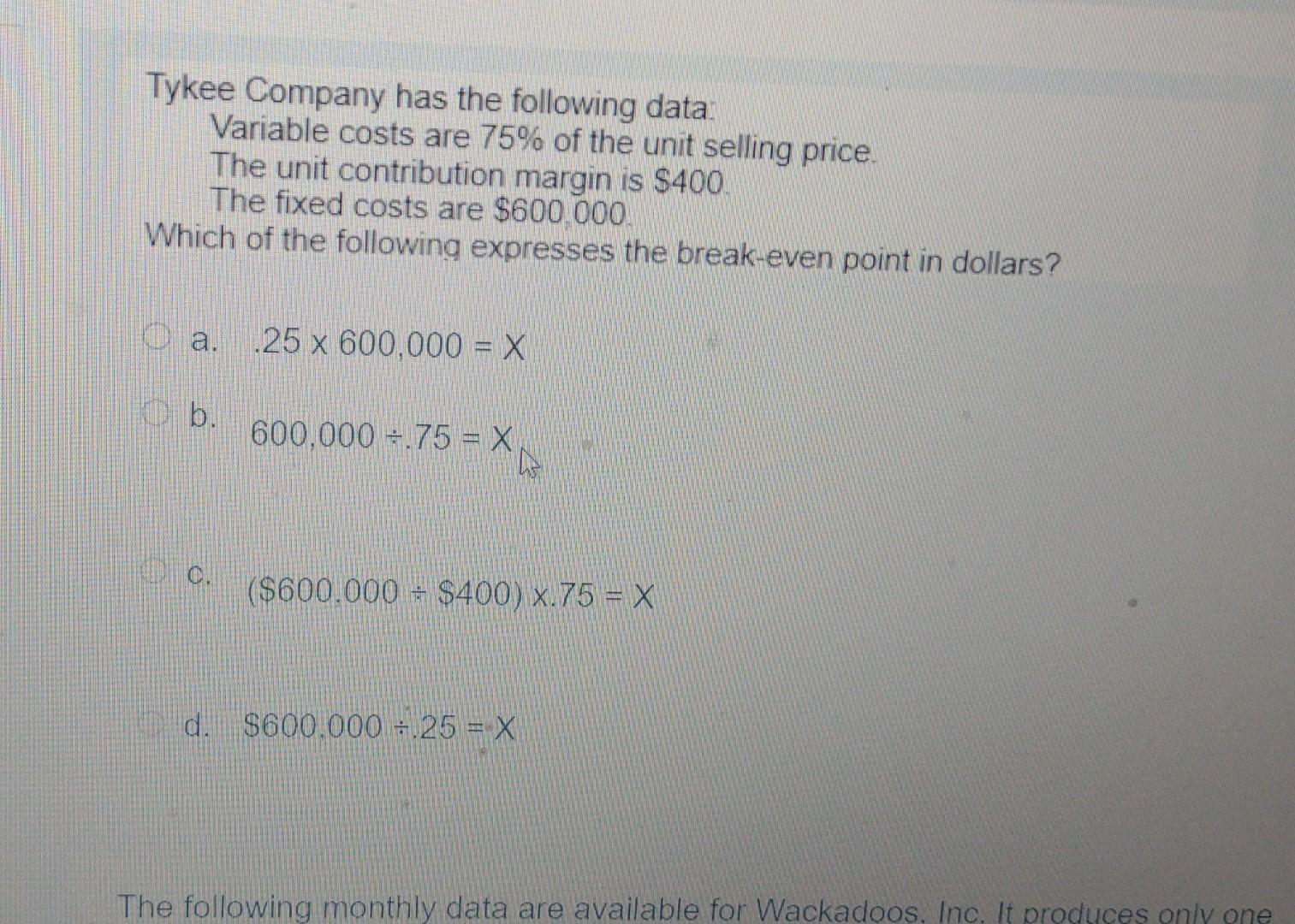 Solved Tykee Company has the following data Variable costs