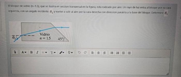 B bloque de vidrio \( (n=1.5) \), que se ilustra en secoion transversal en la figura, esta rodeado por aire: Un fayo de luz e