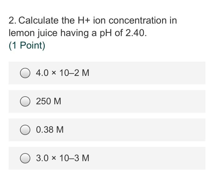 Solved 2 Calculate The H Ion Concentration In Lemon Juice 3514