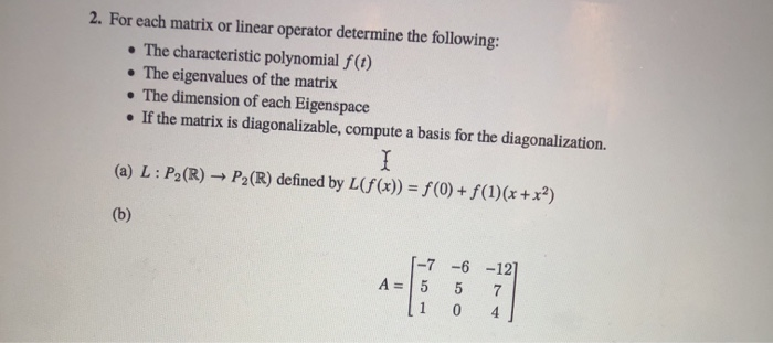 Solved 2. For each matrix or linear operator determine the | Chegg.com