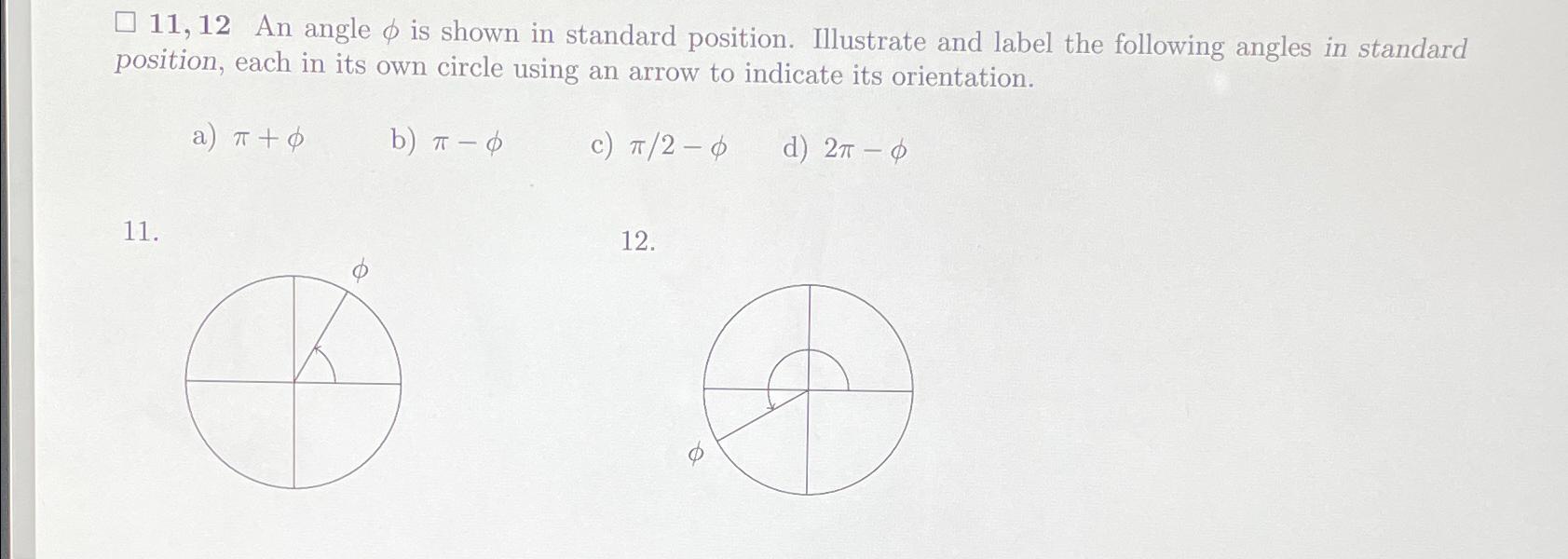 Solved 11, 12 ﻿An angle φ ﻿is shown in standard position. | Chegg.com