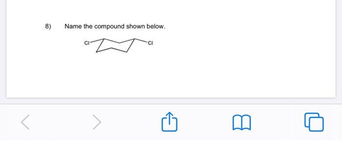 Solved 8) Name the compound shown below.