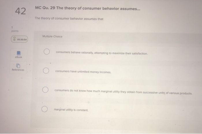 Solved Mc Qu 29 The Theory Of Consumer Behavior Assumes Chegg Solved Mc Qu 29 The Theory Of Consumer Behavior Assumes Chegg