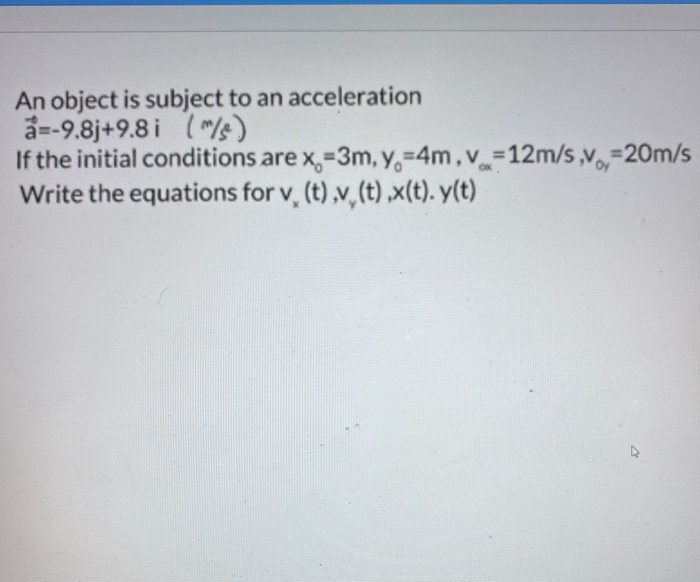 Solved An Object Is Subject To An Acceleration 9 8j 9 8 Chegg Com