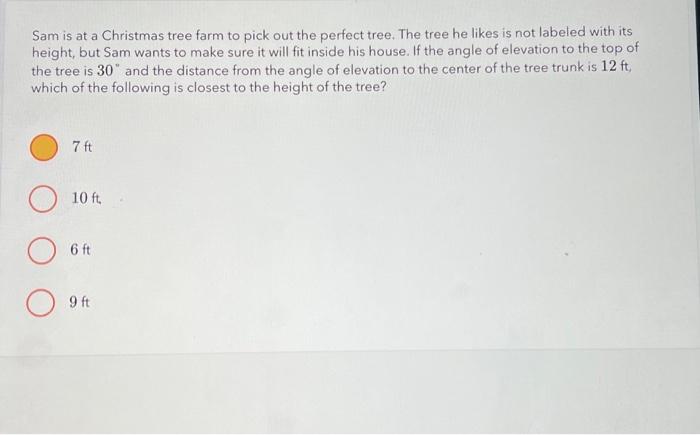 Solved Sam is at a Christmas tree farm to pick out the | Chegg.com