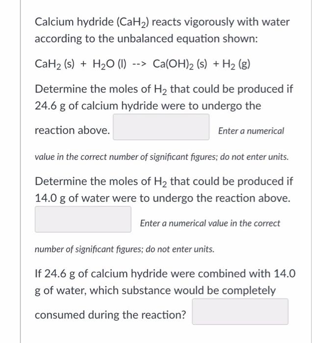 Solved Calcium hydride (CaH2) reacts vigorously with water
