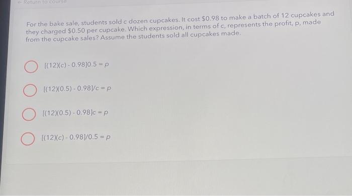 Solved For the bake sale, students sold c dozen cupcakes. It | Chegg.com