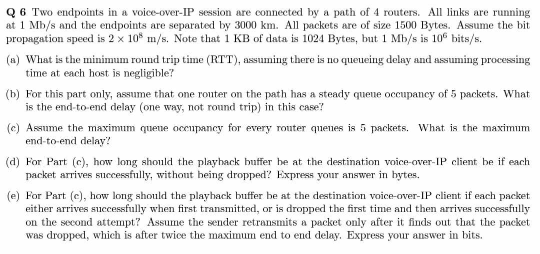 Q 6 Two endpoints in a voice-over-IP session are 