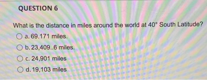 Solved QUESTION 6 What is the distance in miles around the | Chegg.com