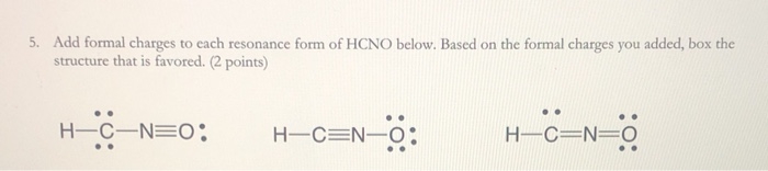 Solved 5. Add formal charges to each resonance form of HCNO | Chegg.com