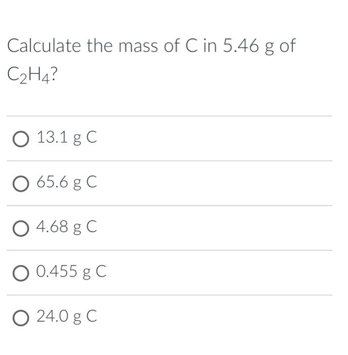 Solved Calculate the mass of C in 5.46 g of C2H4 Chegg