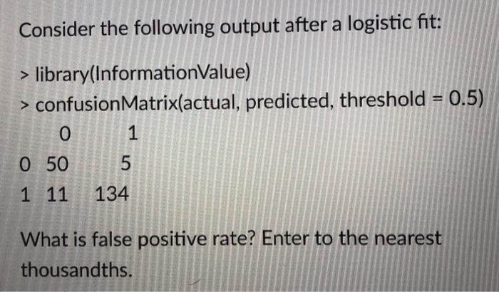Solved Consider the following output after a logistic fit: > | Chegg.com