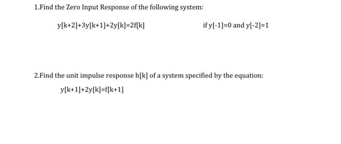 Solved 1.Find the Zero Input Response of the following | Chegg.com