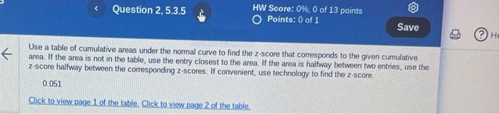 Use a table of cumulative areas under the normal curve to find the z-score that corresponds to the given cumulative area. If 