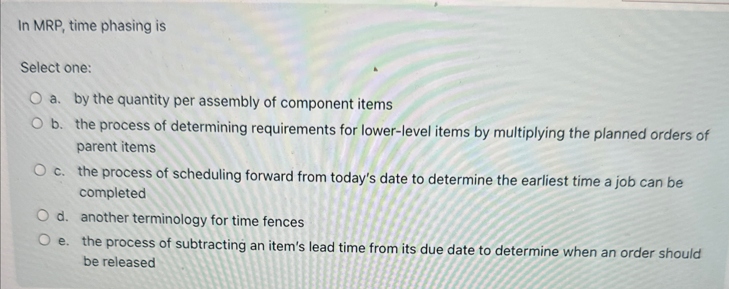 Solved In MRP, ﻿time phasing isSelect one:a. ﻿by the | Chegg.com