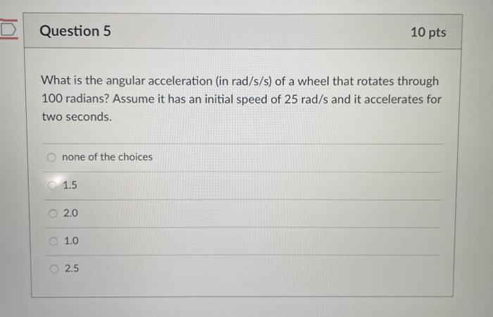Solved Question 5 10 pts What is the angular acceleration | Chegg.com